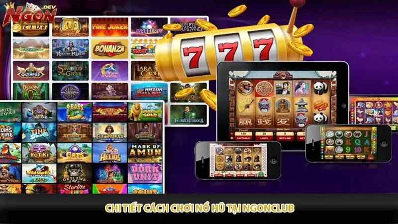 Chi tiết cách chơi nổ hũ tại Ngonclub