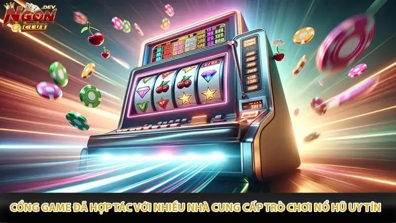 Cổng game đã hợp tác với nhiều nhà cung cấp trò chơi Nổ hũ uy tín