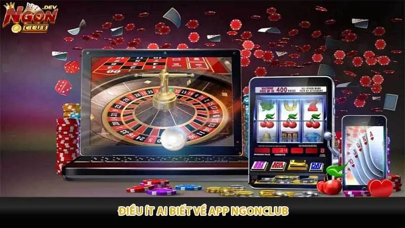 Điều điều ít ai biết về app Ngonclub