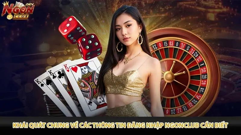 Khái quát chung về các thông tin đăng nhập Ngonclub cần biết