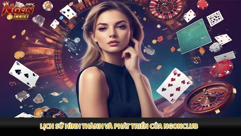 Lịch Sử Hình Thành Và Phát Triển Của Ngonclub