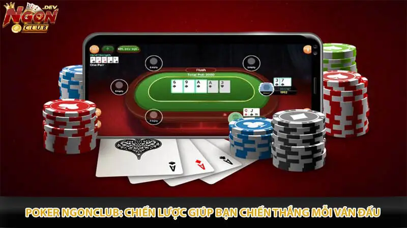 Poker ngonclub: Chiến Lược Giúp Bạn Chiến Thắng Mỗi Ván Đấu
