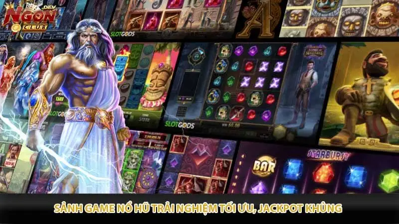 Sảnh game Nổ hũ trải nghiệm tối ưu, Jackpot khủng