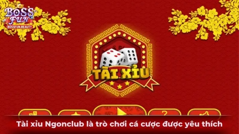 Tài xỉu Ngonclub là trò chơi cá cược được yêu thích