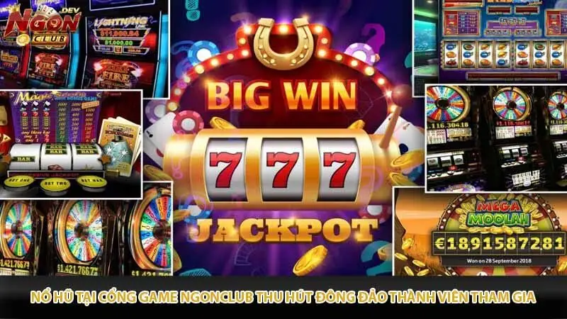 Nổ hũ tại cổng game Ngonclub thu hút đông đảo thành viên tham gia
